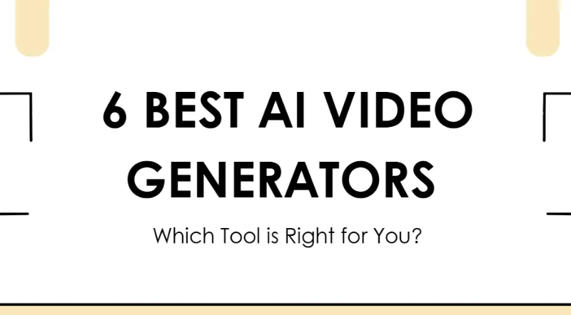6 Best AI Video Generator in 2025: Find Your Perfect Tool