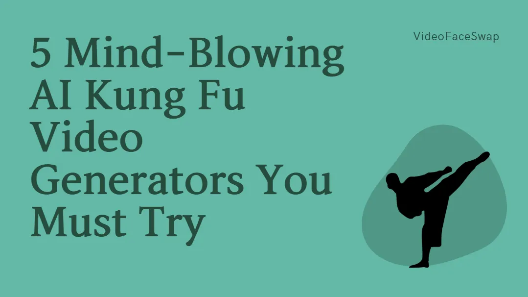 5 Mind-Blowing AI Kung Fu Video Generators You Must Try